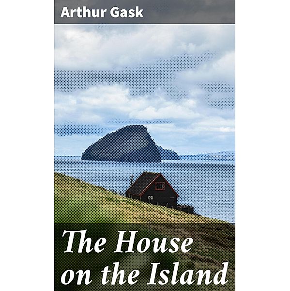 The House on the Island, Arthur Gask