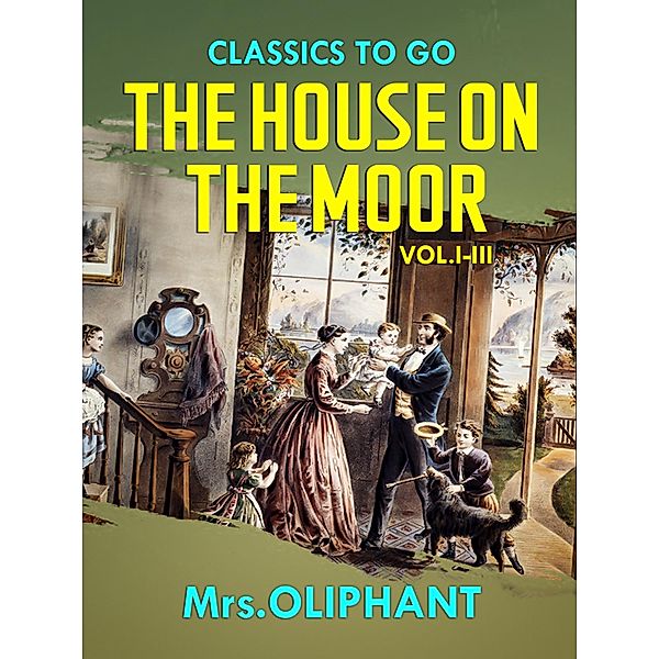 The House on the Moor  Vol.I-III, Margaret Oliphant