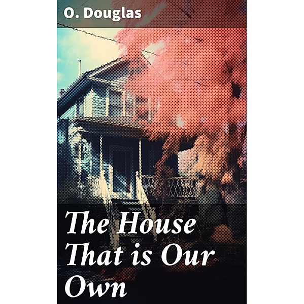 The House That is Our Own, O. Douglas