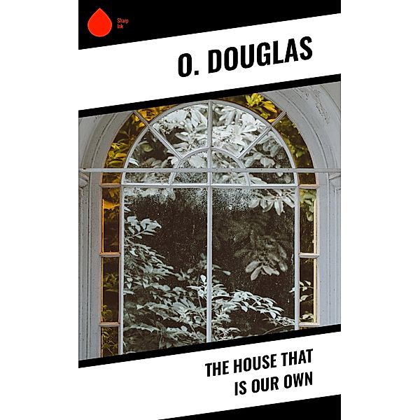 The House That is Our Own, O. Douglas