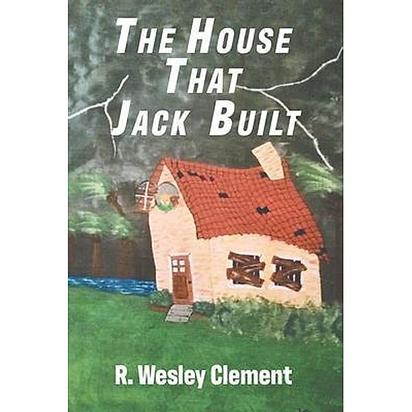 The House That Jack Built, R. Wesley Clement