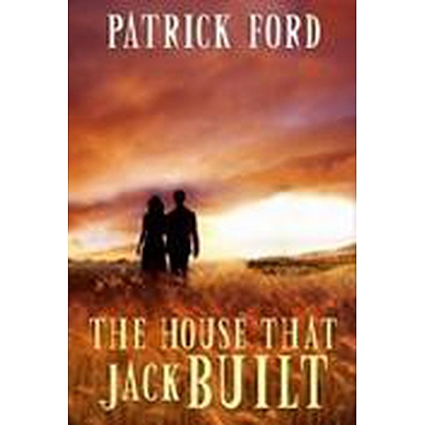The House that Jack Built (The Jack Riordan Stories) / The Jack Riordan Stories, Patrick Ford