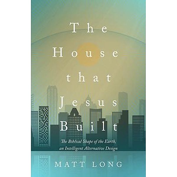 The House That Jesus Built, Matt Long