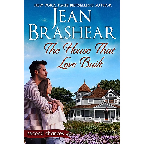 The House That Love Built: A Second Chance Romance (Second Chances, #4) / Second Chances, Jean Brashear