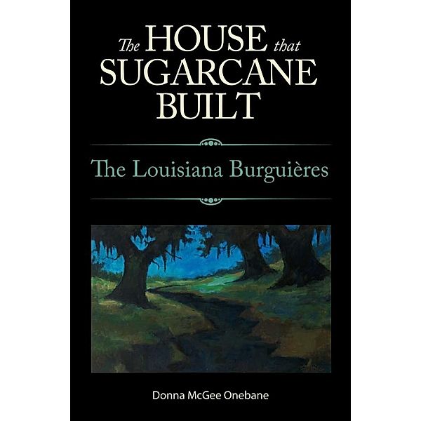 The House That Sugarcane Built, Donna McGee Onebane