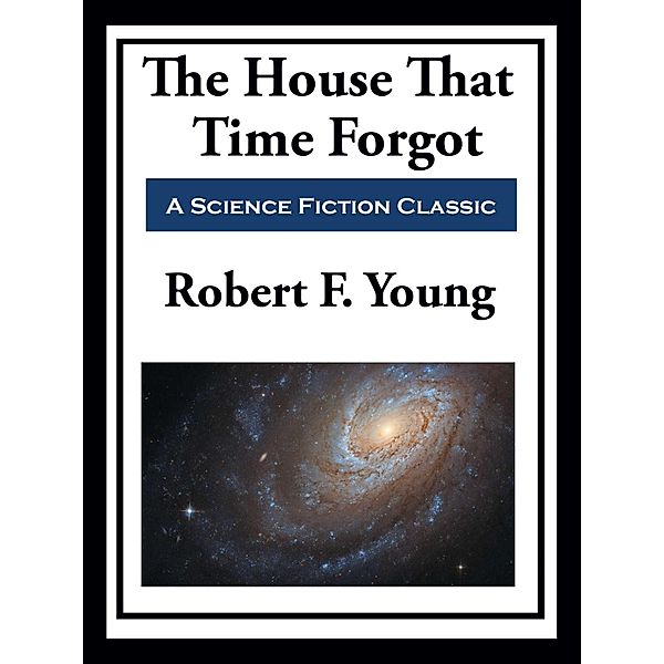 The House That Time Forgot, Robert F. Young