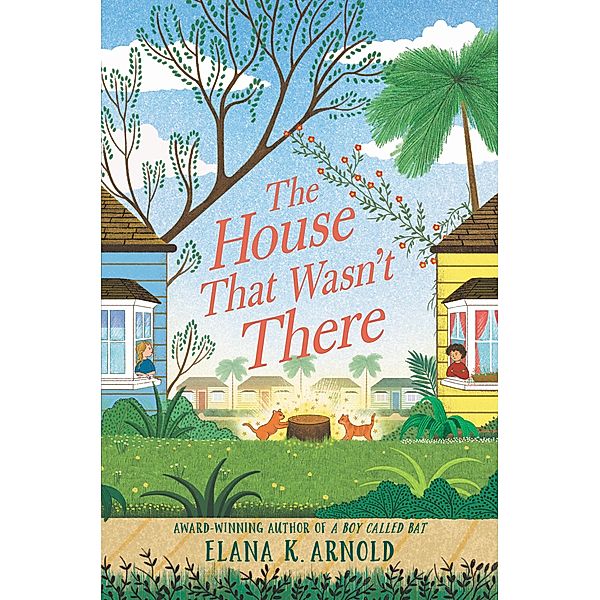 The House That Wasn't There, Elana K. Arnold