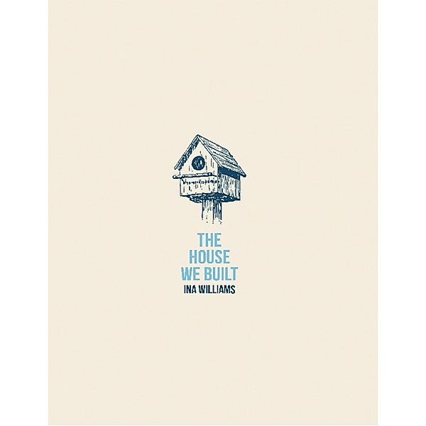 The House We Built, Ina Williams