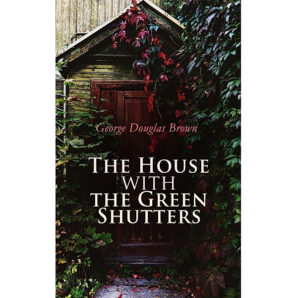 The House with the Green Shutters, George Douglas Brown