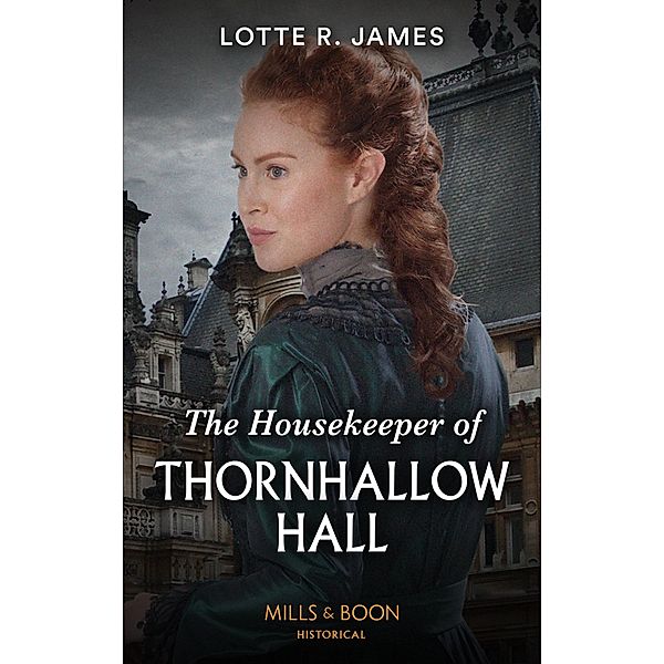 The Housekeeper Of Thornhallow Hall (Gentlemen of Mystery, Book 1) (Mills & Boon Historical), Lotte R. James