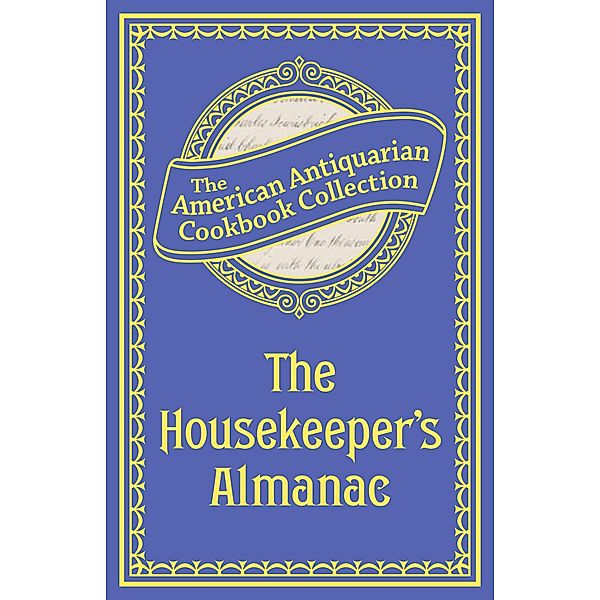 The Housekeeper's Almanac / American Antiquarian Cookbook Collection