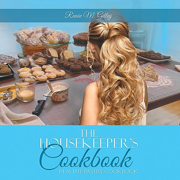 The Housekeeper's Cookbook, Renäe M. Gilley