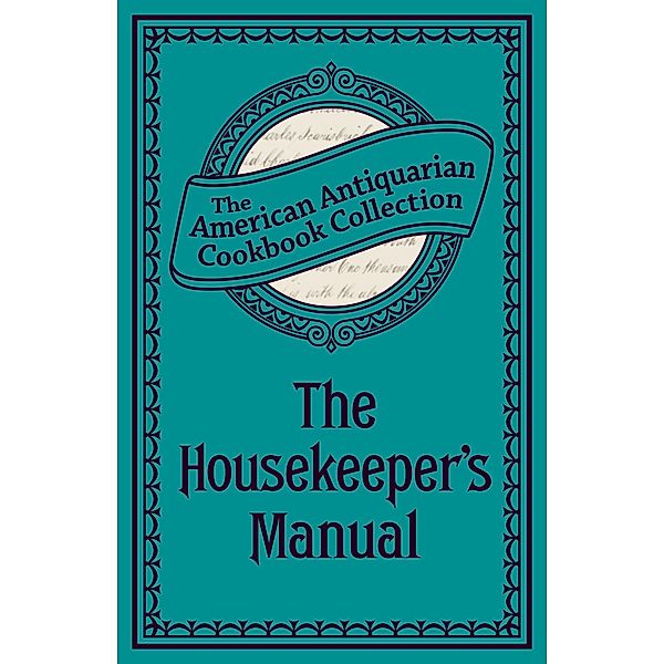 The Housekeeper's Manual / American Antiquarian Cookbook Collection