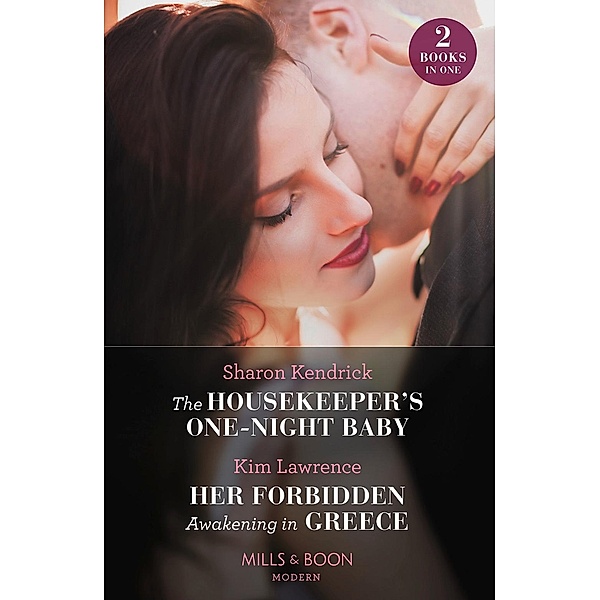 The Housekeeper's One-Night Baby / Her Forbidden Awakening In Greece: The Housekeeper's One-Night Baby / Her Forbidden Awakening in Greece (The Secret Twin Sisters) (Mills & Boon Modern), Sharon Kendrick, Kim Lawrence