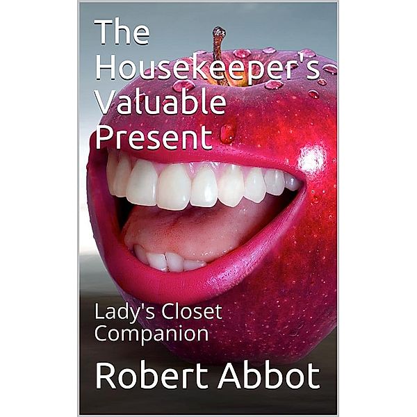 The Housekeeper's Valuable Present / Lady's Closet Companion, Robert Abbot