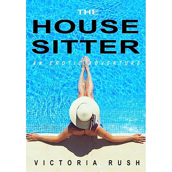 The Housesitter: An Erotic Adventure (Lesbian Erotica, #25) / Lesbian Erotica, Victoria Rush