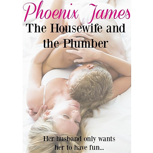The Housewife and the Plumber, Phoenix James