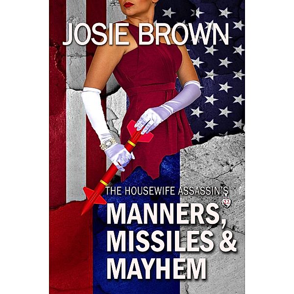 The Housewife Assassin's Manners, Missiles and Mayhem / Housewife Assassin, Josie Brown