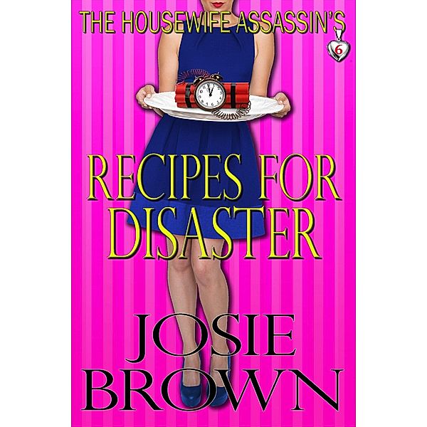 The Housewife Assassin's Recipes for Disaster / Housewife Assassin, Josie Brown