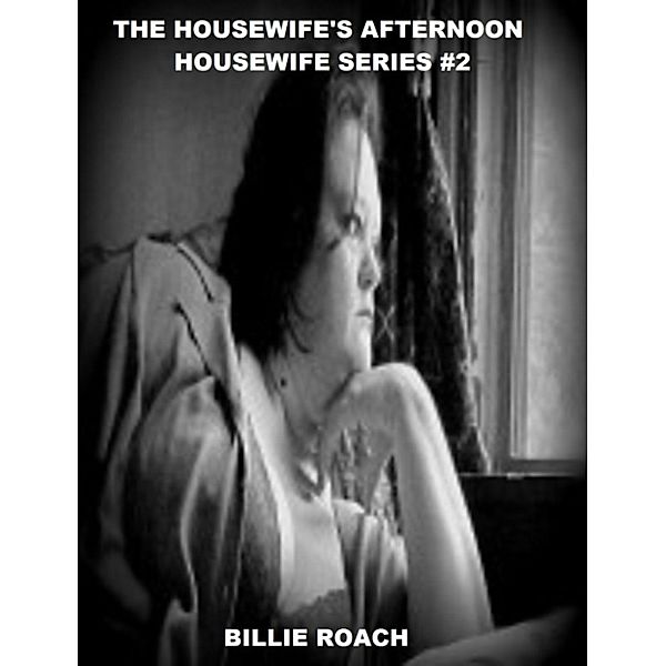 The Housewife's Afternoon: Housewife Series #2, Billie Roach