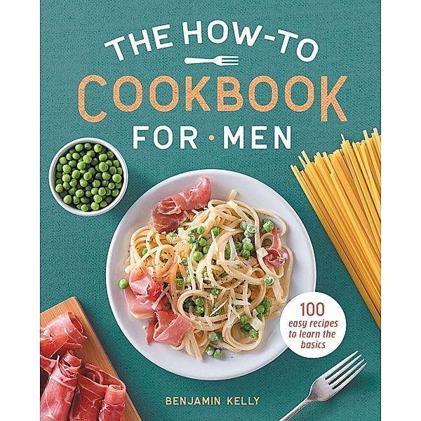 The How-To Cookbook for Men, Benjamin Kelly