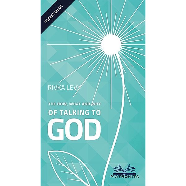 The How, What and Why of Talking to God, Rivka Levy