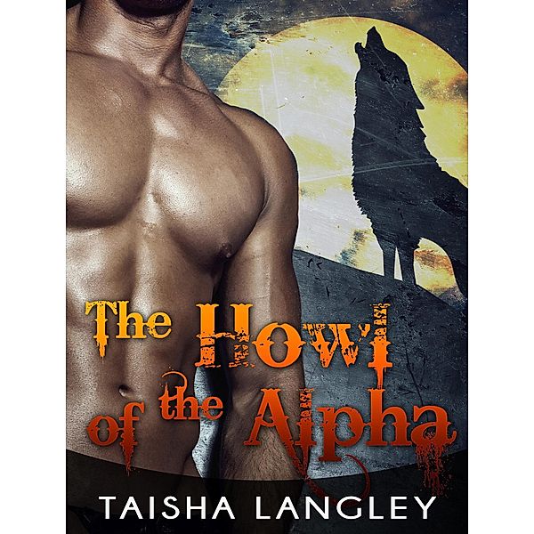 The Howl of the Alpha: The Howling Moon, Taisha Langley