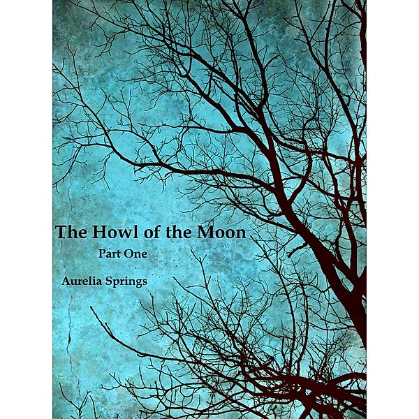 The Howl of the Moon / The Howl of the Moon, Aurelia Springs