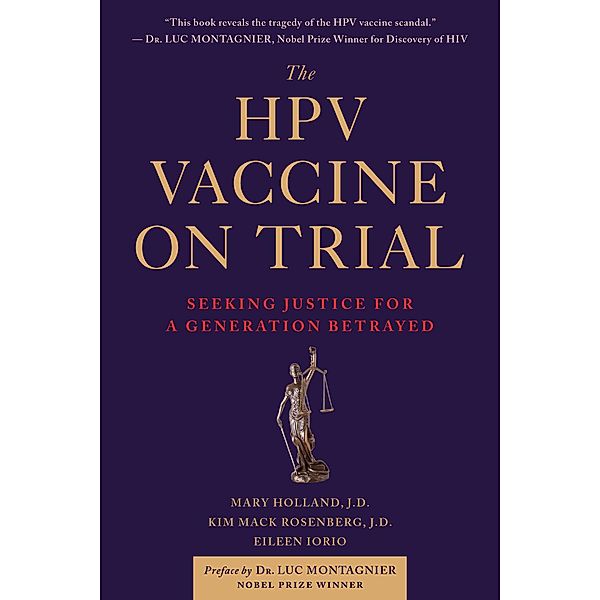 The HPV Vaccine On Trial, Mary Holland, Kim Mack Rosenberg, Eileen Iorio