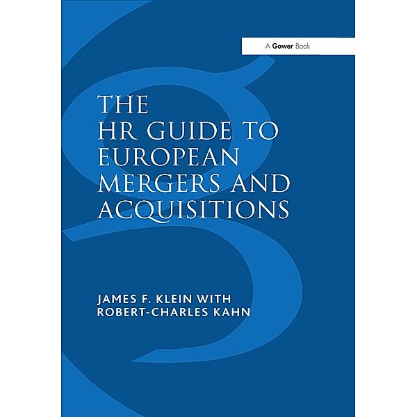 The HR Guide to European Mergers and Acquisitions, James F. Klein, Robert-Charles Kahn