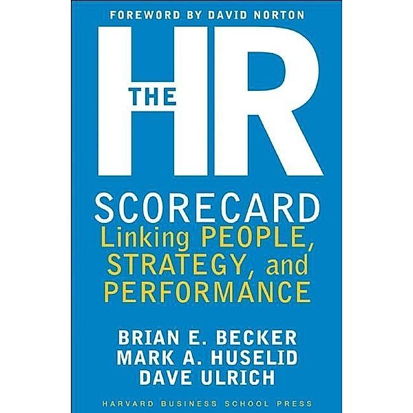 The HR Scorecard, Brian E. Becker, David Ulrich, Mark A. Huselid