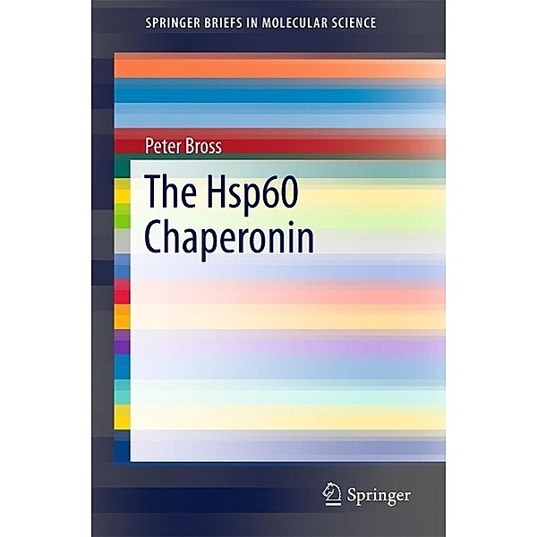 The Hsp60 Chaperonin / SpringerBriefs in Molecular Science, Peter Bross