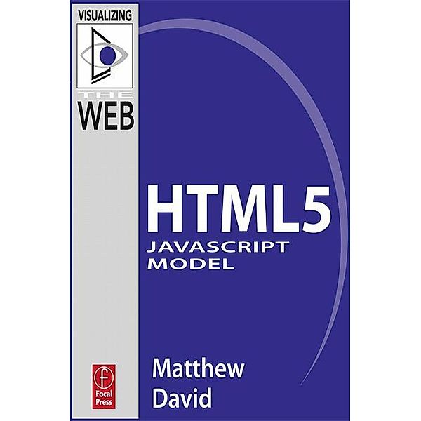 The HTML5 JavaScript Model, Matthew David