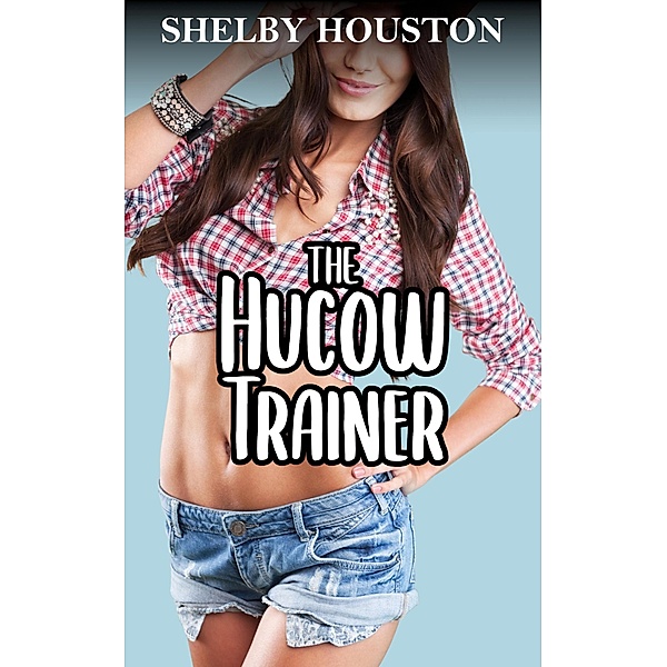 The Hucow Trainer, Shelby Houston