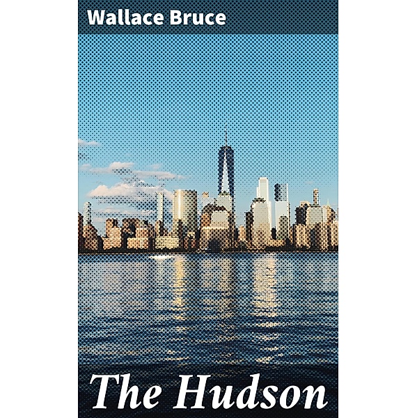 The Hudson, Wallace Bruce