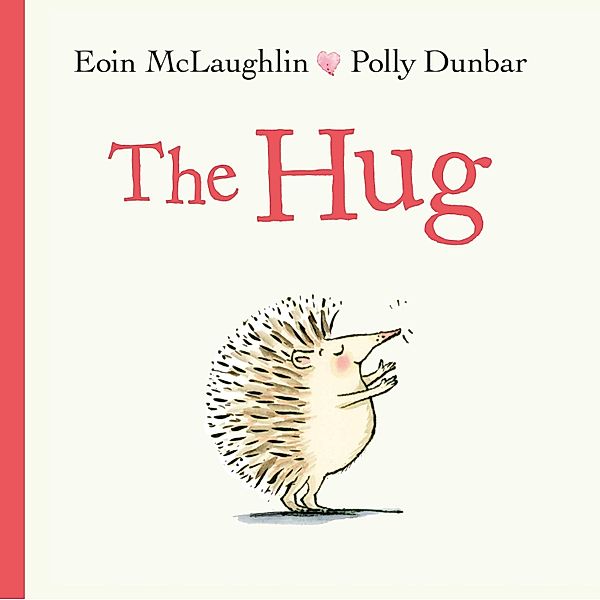 The Hug / Hedgehog & Friends Bd.1, Eoin McLaughlin