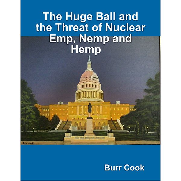 The Huge Ball and the Threat of Nuclear Emp, Nemp and Hemp, Burr Cook