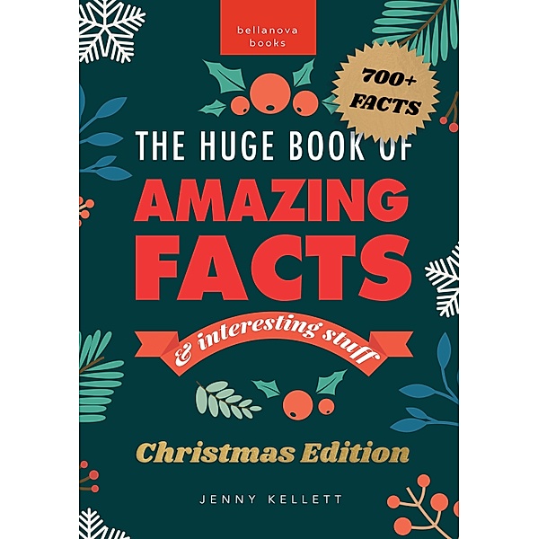 The Huge Book of Amazing Facts and Interesting Stuff: Christmas Edition / Christmas Fun Facts Bd.1, Jenny Kellett