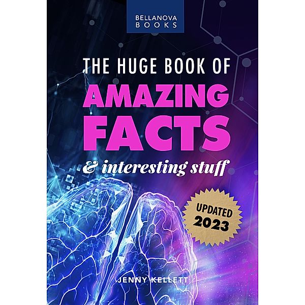 The Huge Book of Amazing Facts & Interesting Stuff 2023 (Amazing Fact Books, #7) / Amazing Fact Books, Jenny Kellett