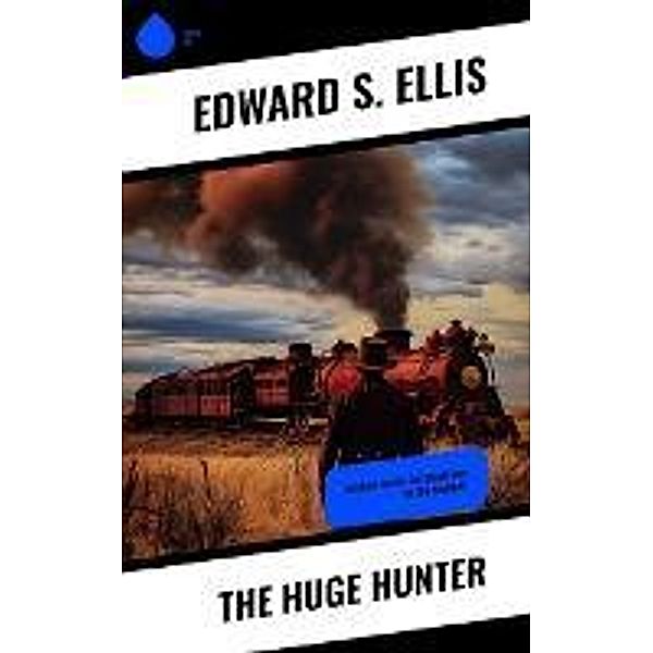 The Huge Hunter, Edward S. Ellis