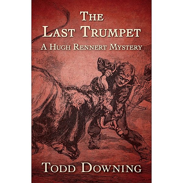 The Hugh Rennert Mysteries: The Last Trumpet, Todd Downing