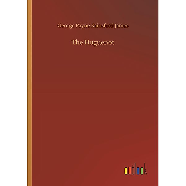 The Huguenot, George P. R. James