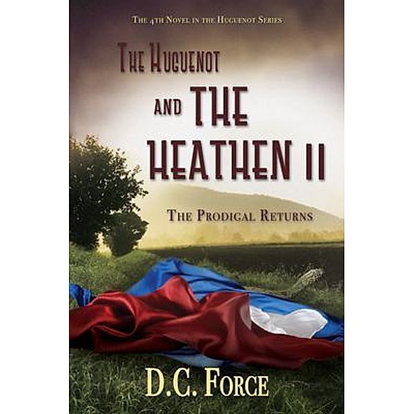 The Huguenot and the Heathen II / The Huguenot Bd.4, D. C. Force