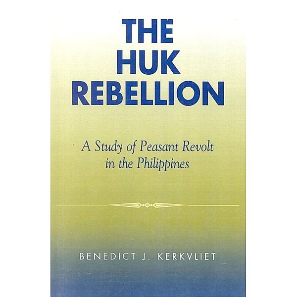 The Huk Rebellion, Benedict J. Kerkvliet