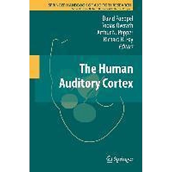 The Human Auditory Cortex / Springer Handbook of Auditory Research Bd.43