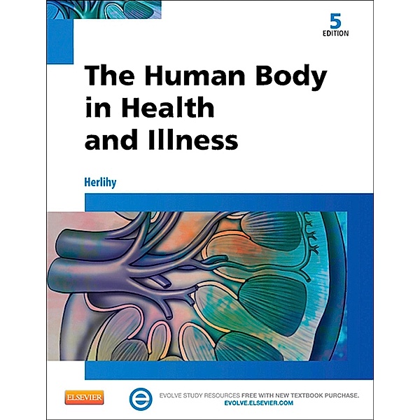 The Human Body in Health and Illness - E-Book, Barbara Herlihy