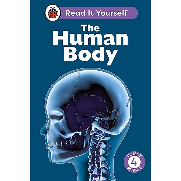 The Human Body: Read It Yourself - Level 4 Fluent Reader / Read It Yourself, Ladybird