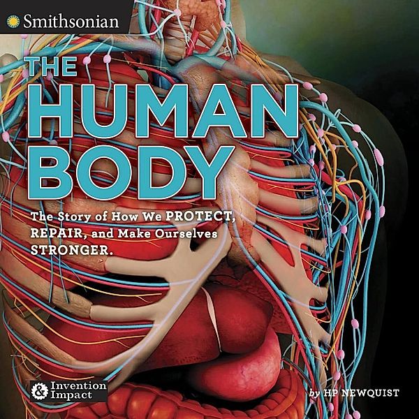 The Human Body / Smithsonian: Invention & Impact Bd.1, Hp Newquist