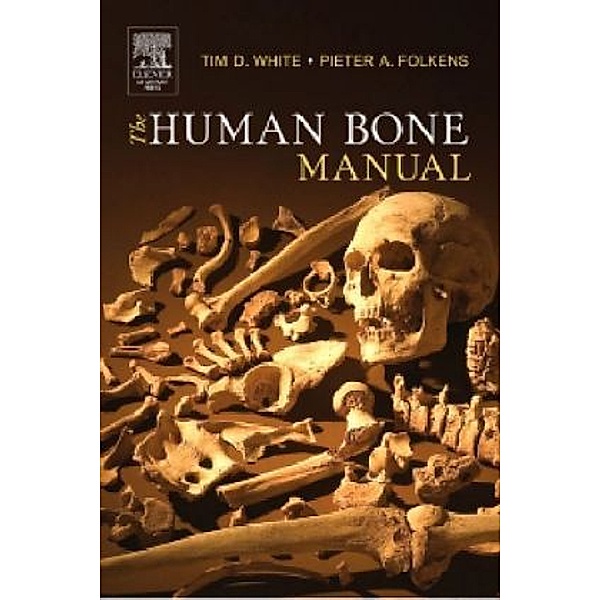 The Human Bone Manual, Tim D. White, Pieter A. Folkens
