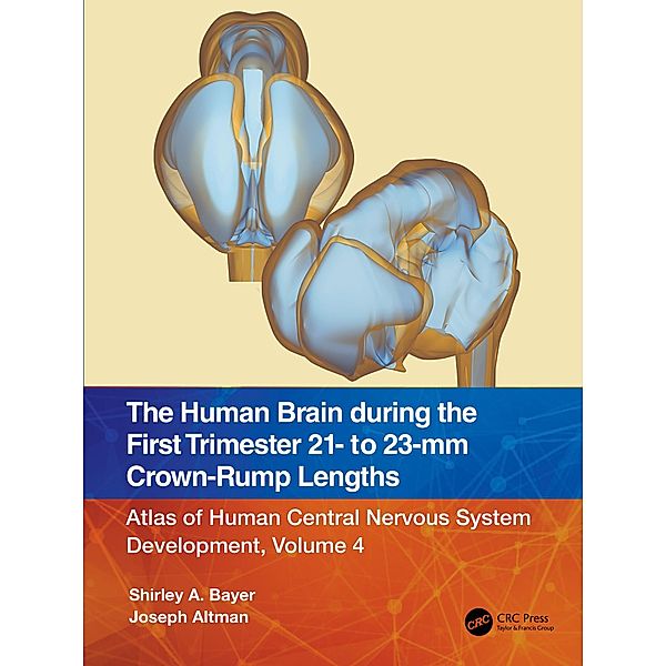 The Human Brain during the First Trimester 21- to 23-mm Crown-Rump Lengths, Shirley A. Bayer, Joseph Altman